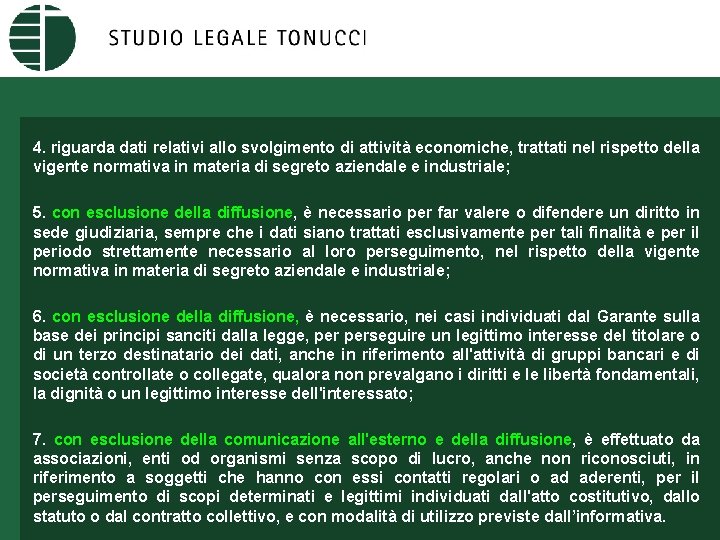 4. riguarda dati relativi allo svolgimento di attività economiche, trattati nel rispetto della vigente