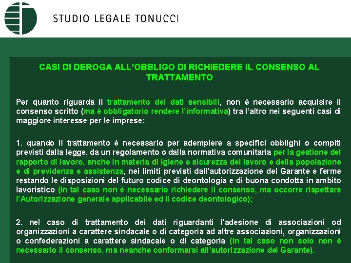 CASI DI DEROGA ALL’OBBLIGO DI RICHIEDERE IL CONSENSO AL TRATTAMENTO Per quanto riguarda il