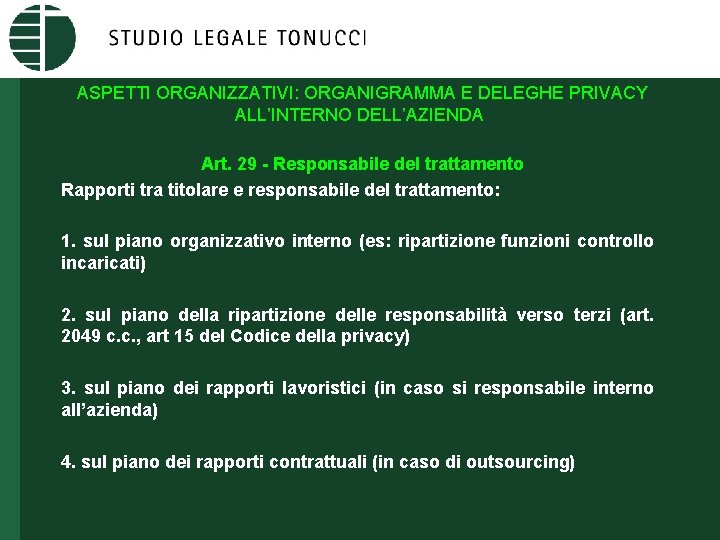 ASPETTI ORGANIZZATIVI: ORGANIGRAMMA E DELEGHE PRIVACY ALL’INTERNO DELL’AZIENDA Art. 29 - Responsabile del trattamento