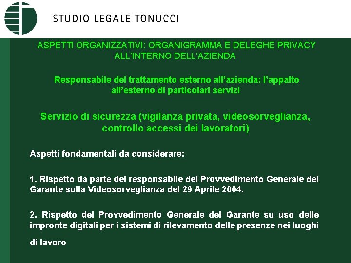 ASPETTI ORGANIZZATIVI: ORGANIGRAMMA E DELEGHE PRIVACY ALL’INTERNO DELL’AZIENDA Responsabile del trattamento esterno all’azienda: l’appalto