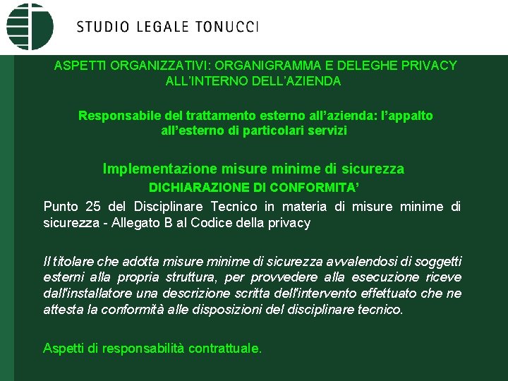 ASPETTI ORGANIZZATIVI: ORGANIGRAMMA E DELEGHE PRIVACY ALL’INTERNO DELL’AZIENDA Responsabile del trattamento esterno all’azienda: l’appalto