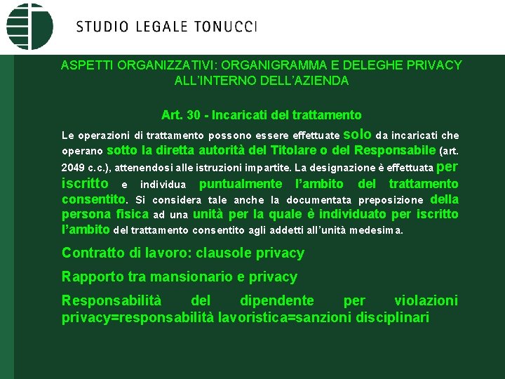 ASPETTI ORGANIZZATIVI: ORGANIGRAMMA E DELEGHE PRIVACY ALL’INTERNO DELL’AZIENDA Art. 30 - Incaricati del trattamento