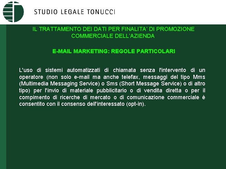 IL TRATTAMENTO DEI DATI PER FINALITA’ DI PROMOZIONE COMMERCIALE DELL’AZIENDA E-MAIL MARKETING: REGOLE PARTICOLARI