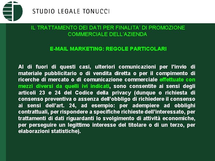 IL TRATTAMENTO DEI DATI PER FINALITA’ DI PROMOZIONE COMMERCIALE DELL’AZIENDA E-MAIL MARKETING: REGOLE PARTICOLARI