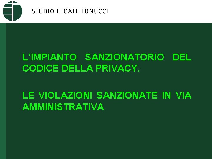 L’IMPIANTO SANZIONATORIO DEL CODICE DELLA PRIVACY. LE VIOLAZIONI SANZIONATE IN VIA AMMINISTRATIVA 