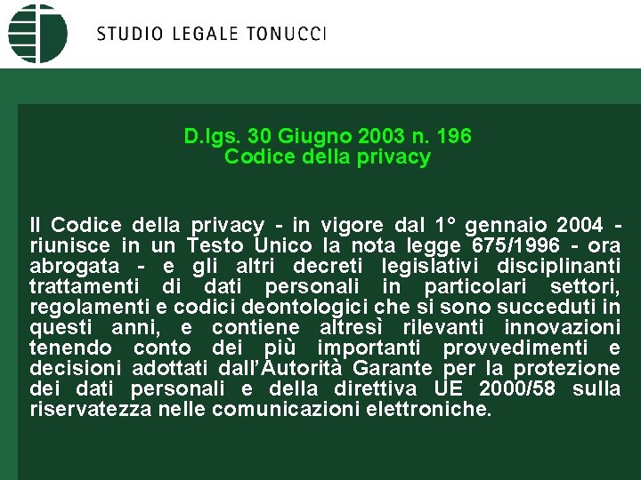 D. lgs. 30 Giugno 2003 n. 196 Codice della privacy Il Codice della privacy