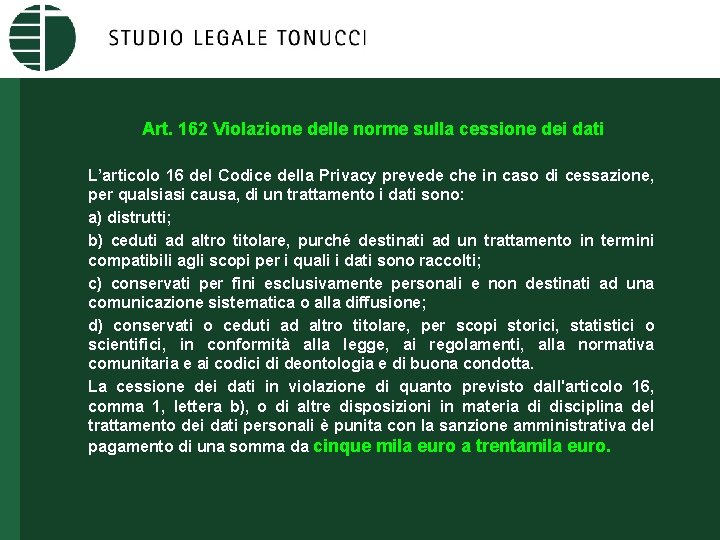 Art. 162 Violazione delle norme sulla cessione dei dati L’articolo 16 del Codice della