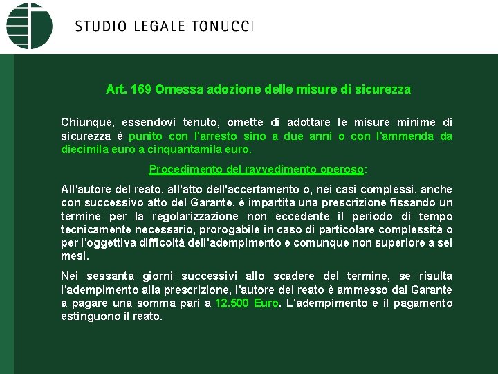 Art. 169 Omessa adozione delle misure di sicurezza Chiunque, essendovi tenuto, omette di adottare