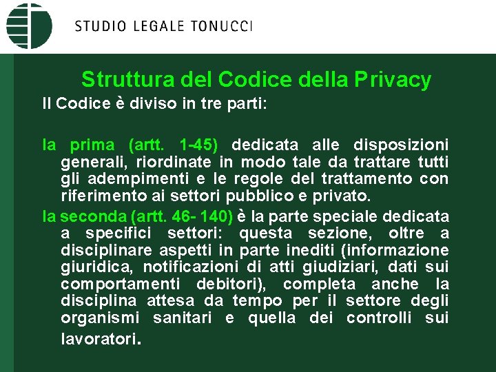 Struttura del Codice della Privacy Il Codice è diviso in tre parti: la prima