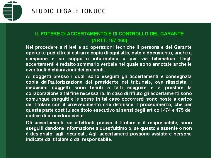 IL POTERE DI ACCERTAMENTO E DI CONTROLLO DEL GARANTE (ARTT. 157 -160) Nel procedere