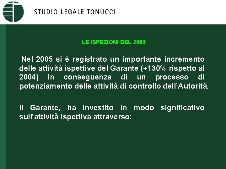 LE ISPEZIONI DEL 2005 Nel 2005 si è registrato un importante incremento delle attività