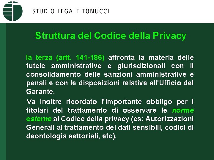 Struttura del Codice della Privacy la terza (artt. 141 -186) affronta la materia delle