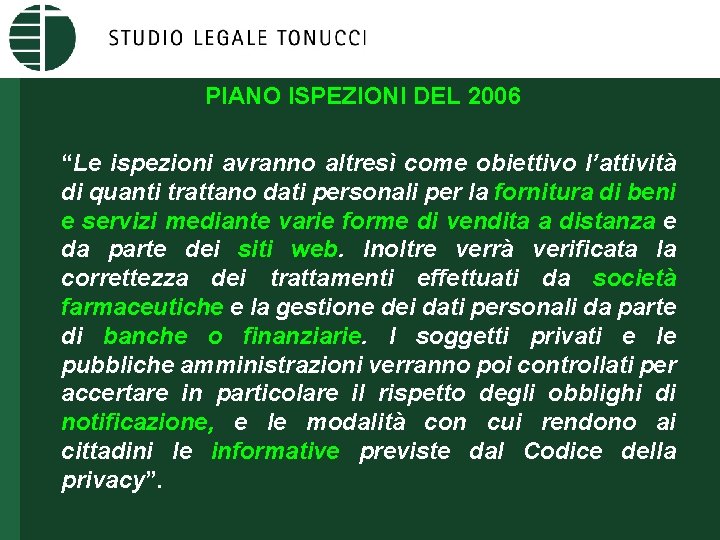 PIANO ISPEZIONI DEL 2006 “Le ispezioni avranno altresì come obiettivo l’attività di quanti trattano