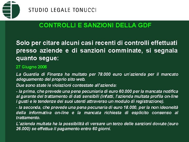 CONTROLLI E SANZIONI DELLA GDF Solo per citare alcuni casi recenti di controlli effettuati