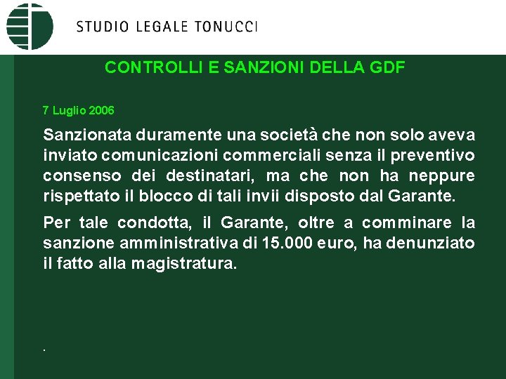 CONTROLLI E SANZIONI DELLA GDF 7 Luglio 2006 Sanzionata duramente una società che non