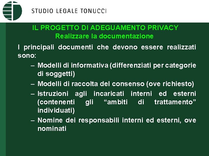 IL PROGETTO DI ADEGUAMENTO PRIVACY Realizzare la documentazione I principali documenti che devono essere