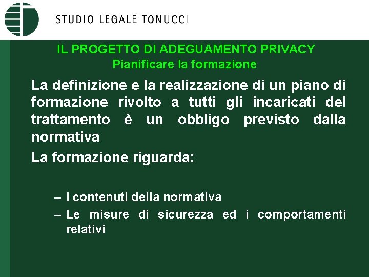 IL PROGETTO DI ADEGUAMENTO PRIVACY Pianificare la formazione La definizione e la realizzazione di