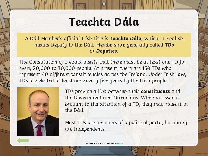 Teachta Dála A Dáil Member’s official Irish title is Teachta Dála, which in English