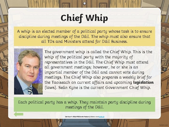 Chief Whip A whip is an elected member of a political party whose task
