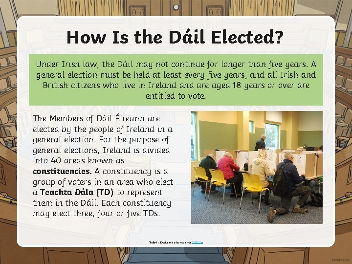 How Is the Dáil Elected? Under Irish law, the Dáil may not continue for