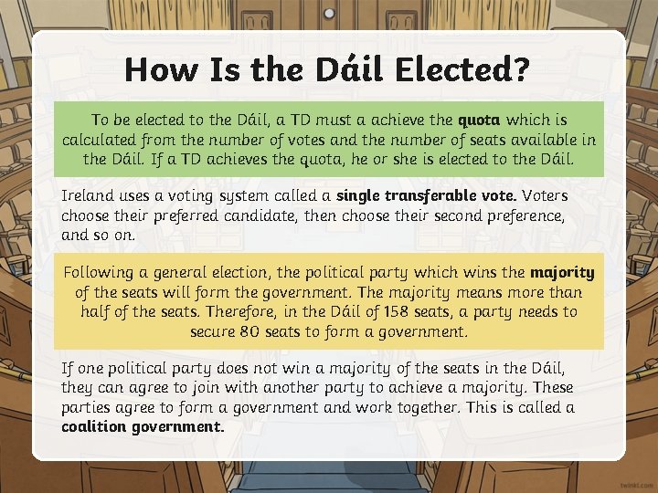 How Is the Dáil Elected? To be elected to the Dáil, a TD must