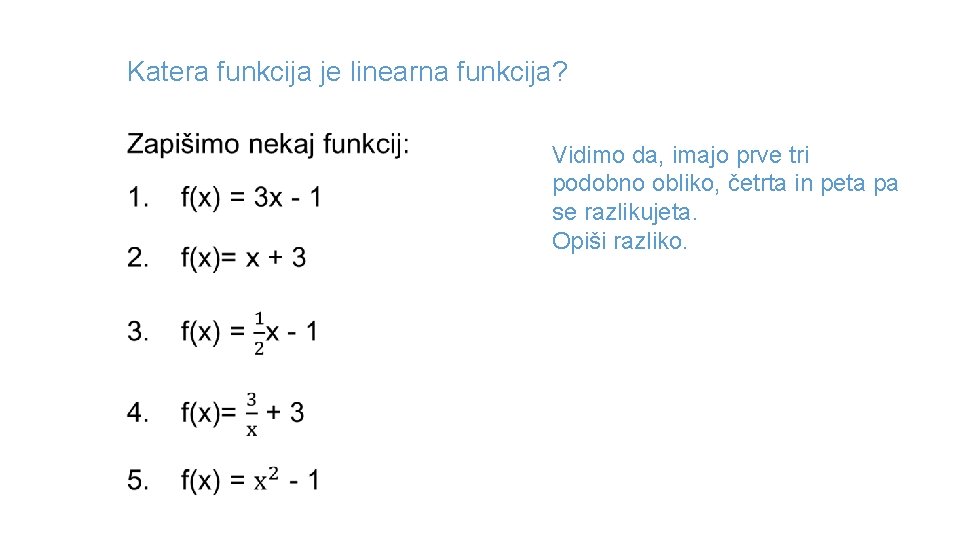 Katera funkcija je linearna funkcija? Vidimo da, imajo prve tri podobno obliko, četrta in