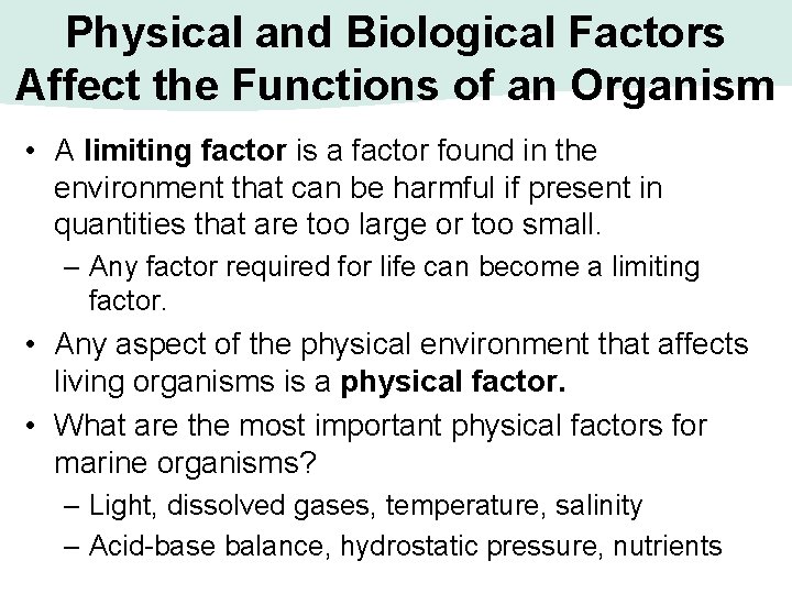 Physical and Biological Factors Affect the Functions of an Organism • A limiting factor