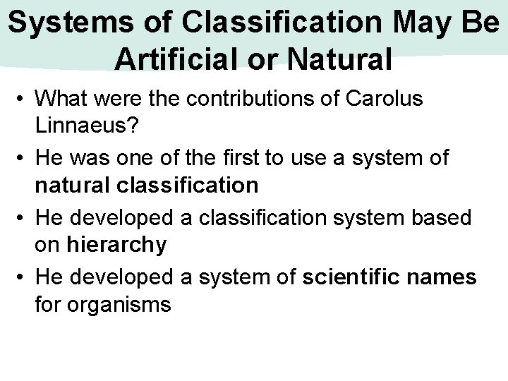 Systems of Classification May Be Artificial or Natural • What were the contributions of