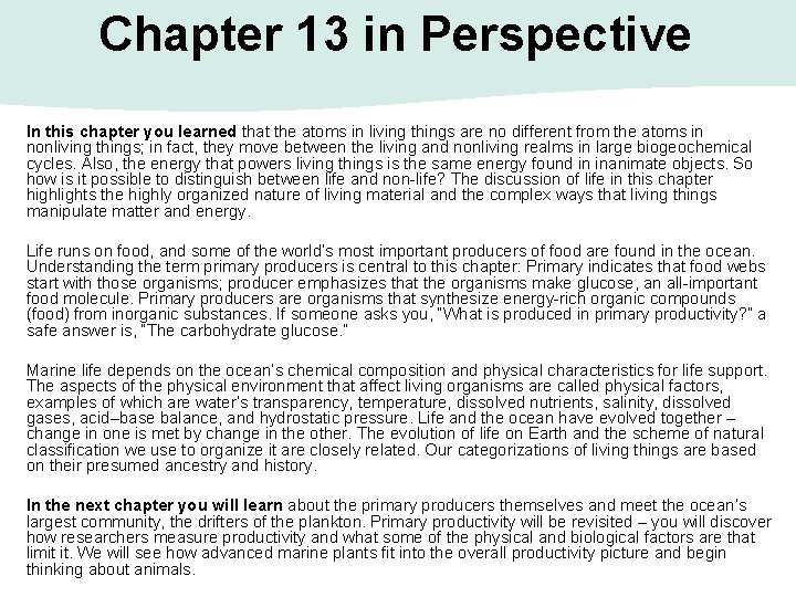 Chapter 13 in Perspective In this chapter you learned that the atoms in living