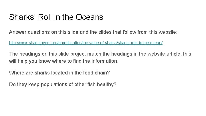 Sharks’ Roll in the Oceans Answer questions on this slide and the slides that