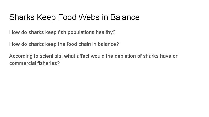 Sharks Keep Food Webs in Balance How do sharks keep fish populations healthy? How