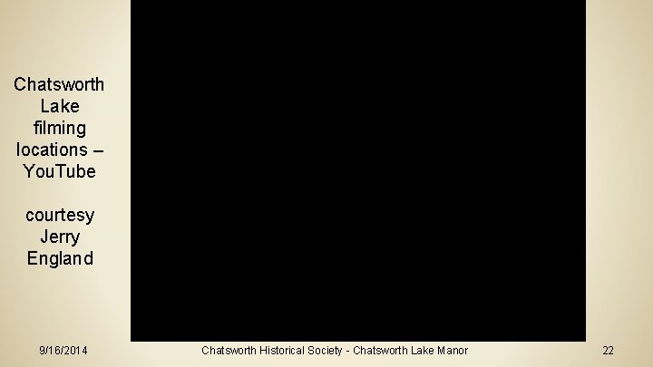 Chatsworth Lake filming locations – You. Tube courtesy Jerry England 9/16/2014 Chatsworth Historical Society