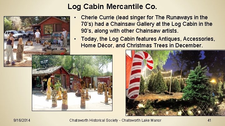 Log Cabin Mercantile Co. • Cherie Currie (lead singer for The Runaways in the