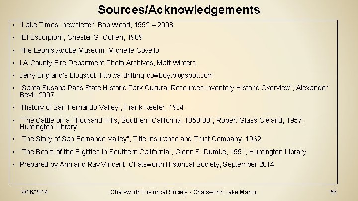 Sources/Acknowledgements • “Lake Times” newsletter, Bob Wood, 1992 – 2008 • “El Escorpion”, Chester