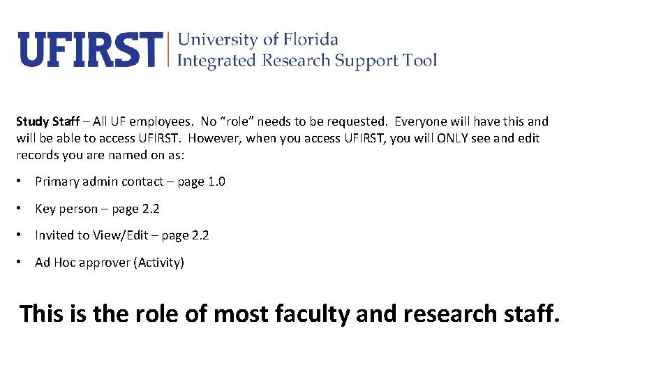 Study Staff – All UF employees. No “role” needs to be requested. Everyone will