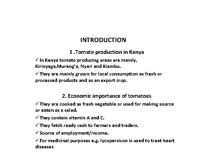 INTRODUCTION 1. Tomato production in Kenya üIn Kenya tomato producing areas are mainly, Kirinyaga,