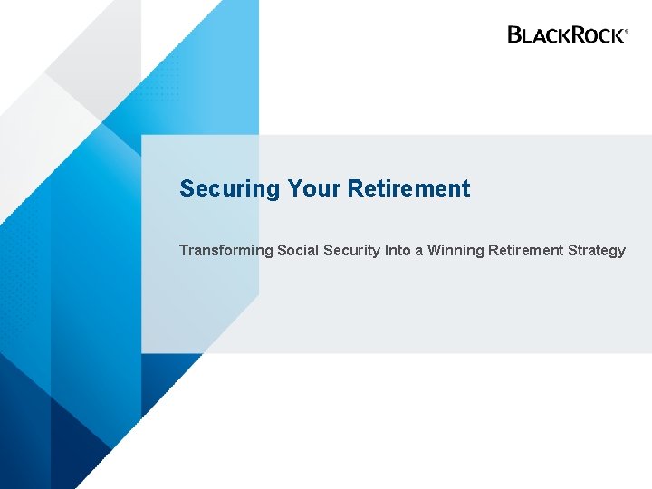 Securing Your Retirement Transforming Social Security Into a Winning Retirement Strategy Securing Your Retirement Transforming Social Security Into a Winning Retirement Strategy