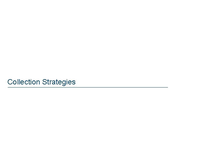 Collection Strategies Collection Strategies