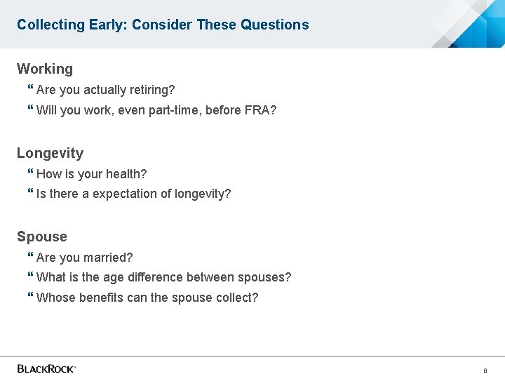 Collecting Early: Consider These Questions Working Are you actually retiring? Will you work, even Collecting Early: Consider These Questions Working Are you actually retiring? Will you work, even
