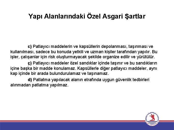 Yapı Alanlarındaki Özel Asgari Şartlar c) Patlayıcı maddelerin ve kapsüllerin depolanması, taşınması ve kullanılması,