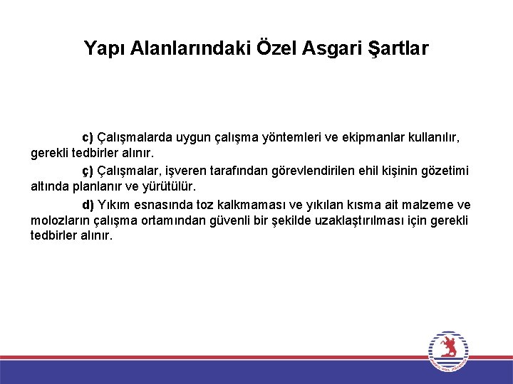 Yapı Alanlarındaki Özel Asgari Şartlar c) Çalışmalarda uygun çalışma yöntemleri ve ekipmanlar kullanılır, gerekli