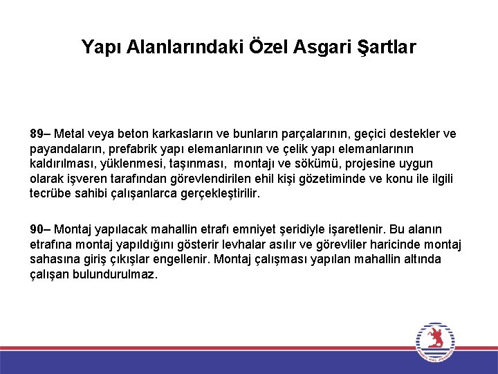 Yapı Alanlarındaki Özel Asgari Şartlar 89– Metal veya beton karkasların ve bunların parçalarının, geçici