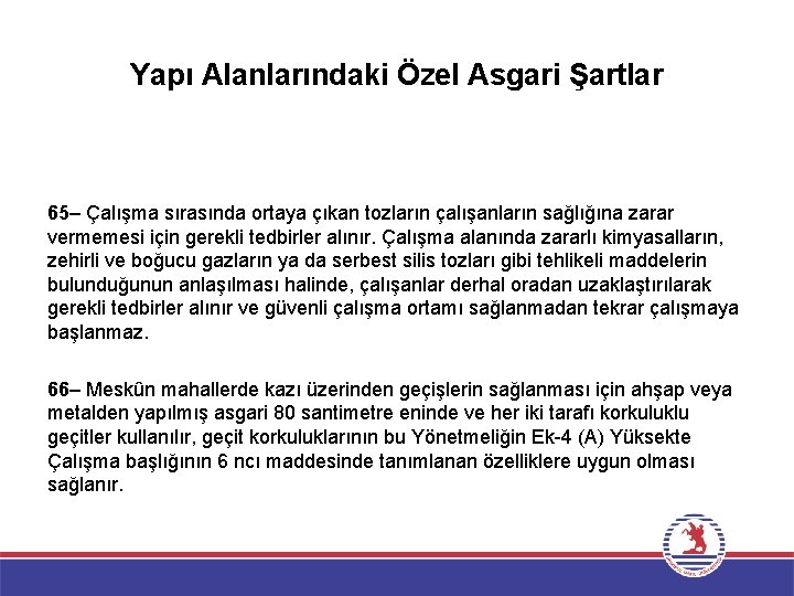 Yapı Alanlarındaki Özel Asgari Şartlar 65– Çalışma sırasında ortaya çıkan tozların çalışanların sağlığına zarar