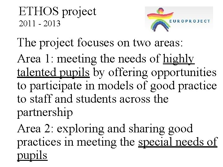 ETHOS project 2011 - 2013 The project focuses on two areas: Area 1: meeting