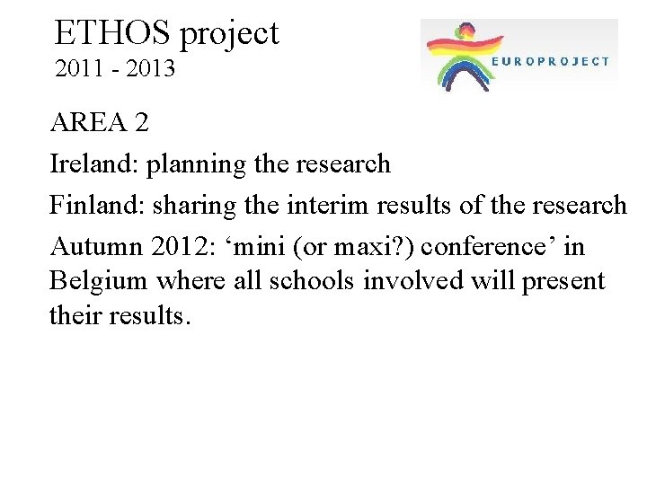 ETHOS project 2011 - 2013 AREA 2 Ireland: planning the research Finland: sharing the