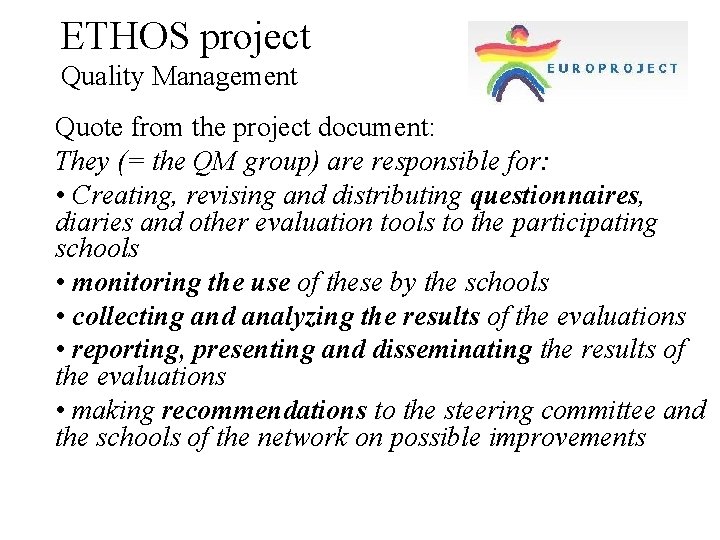 ETHOS project Quality Management Quote from the project document: They (= the QM group)
