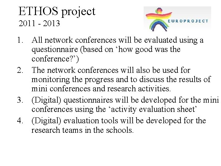 ETHOS project 2011 - 2013 1. All network conferences will be evaluated using a