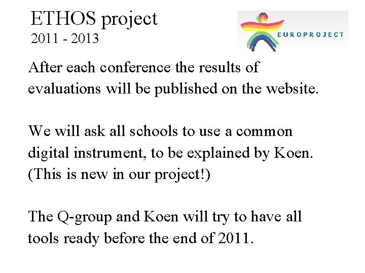 ETHOS project 2011 - 2013 After each conference the results of evaluations will be