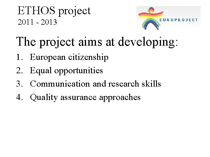 ETHOS project 2011 - 2013 The project aims at developing: 1. 2. 3. 4.