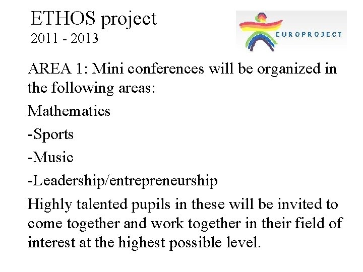 ETHOS project 2011 - 2013 AREA 1: Mini conferences will be organized in the